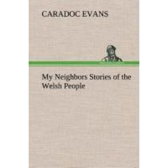 My Neighbors Stories of the Welsh People