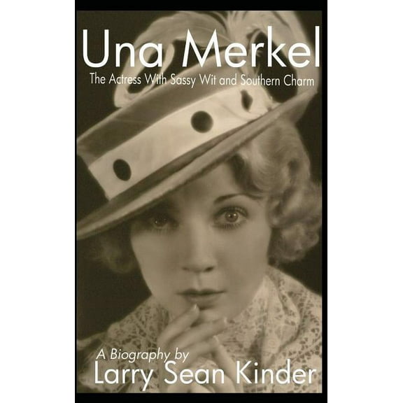 Una Merkel: The Actress with Sassy Wit and Southern Charm (hardback), (Hardcover)
