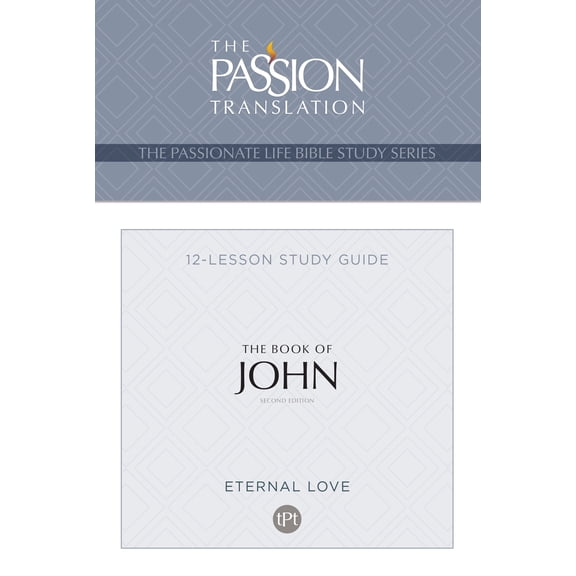 The Passionate Life Bible Study Series: TPT The Book of John : 12-Lesson Study Guide (Paperback)