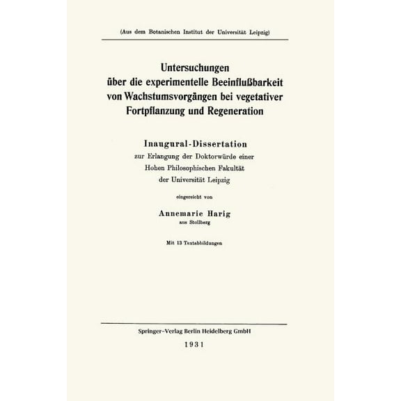Untersuchungen Ãber Die Experimentelle BeeinfluÃbarkeit Von WachstumsvorgÃ¤ngen Bei Vegetativer Fortpflanzung Und Regener, (Paperback)