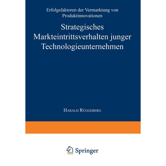 Gabler Edition Wissenschaft Strategisches Markteintrittsverhalten Junger Technologieunternehmen: Erfolgsfaktoren Der Vermarktung Von Produktinnovati, (Paperback)