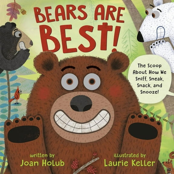 Bears Are Best!: The Scoop about How We Sniff, Sneak, Snack, and Snooze!, (Hardcover)
