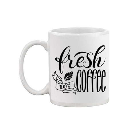 

Fresh Coffee Quote Mug -Image by Shutterstock