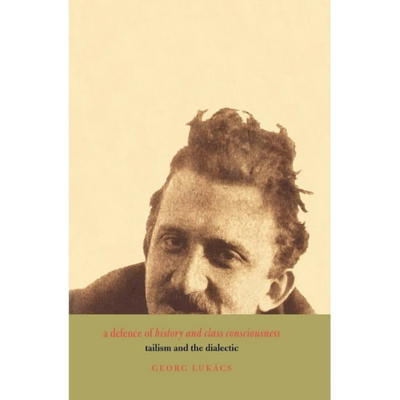 A Defence of History and Class Consciousness: Tailism and the Dialectic, (Paperback)
