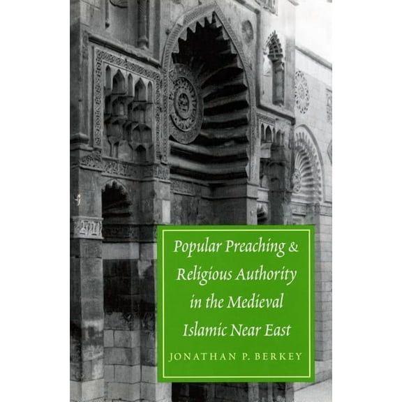 Popular Preaching and Religious Authority in the Medieval Islamic Near East, (Hardcover)
