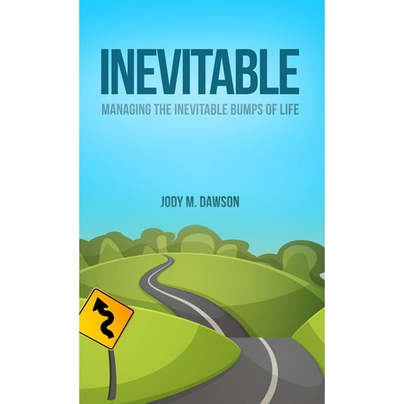 Inevitable: Managing the Inevitable Bumps of Life (Hardcover)