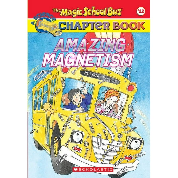Magic School Bus, a Science Chapter Book Amazing Magnetism (the Magic School Bus Chapter Book #12), (Paperback)