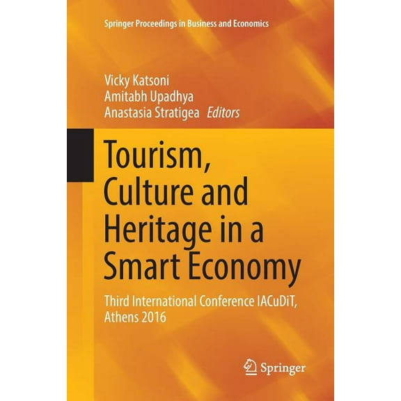 Springer Proceedings in Business and Eco Tourism, Culture and Heritage in a Smart Economy: Third International Conference Iacudit, Athens 2016, (Paperback)
