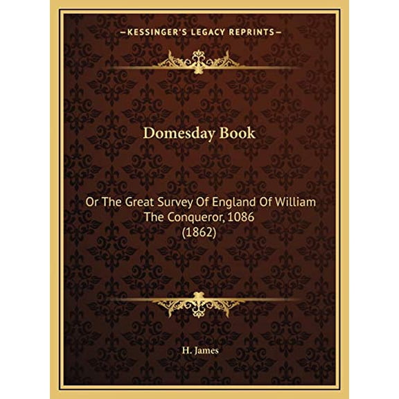 Domesday Book: Or The Great Survey Of England Of William The Conqueror, 1086 1862 Paperback 1166036391 9781166036393 H. James