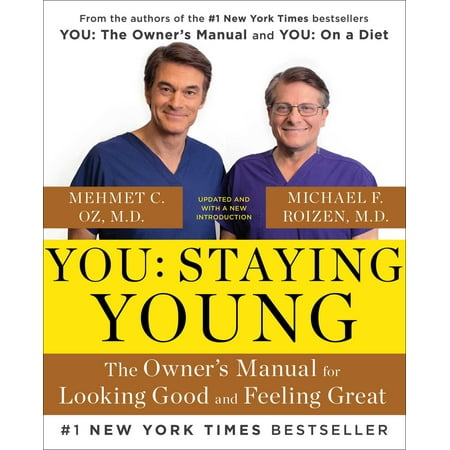 You: Staying Young : The Owner's Manual for Looking Good & Feeling Great