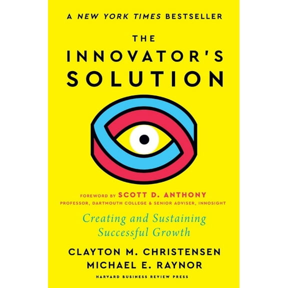 The Innovator's Solution, with a New Foreword: Creating and Sustaining Successful Growth, (Hardcover)