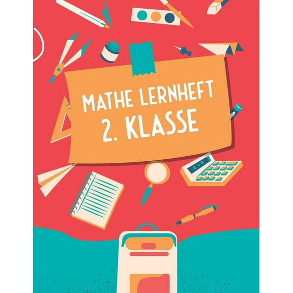 Mathe Lernheft 2. Klasse: Rechenaufgaben f?r die 2. Klasse - Gro?es Mathematik Forderheft und Rechenbuch mit dem Einmaleins - Mathe trainieren u