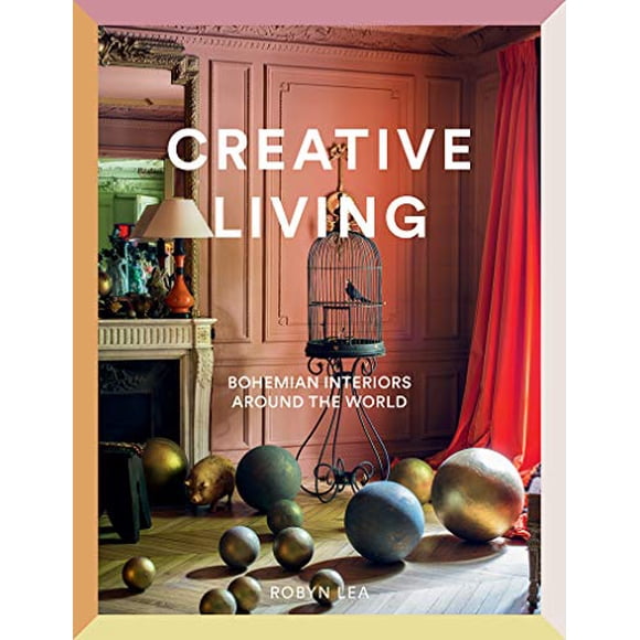 Creative Living: Intérieurs Bohèmes Autour du Monde
