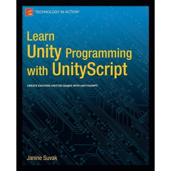 Learn Unity3d Programming with Unityscript: Unity's JavaScript for Beginners, (Paperback)