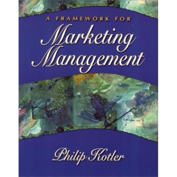 Pre-Owned A Framework for Marketing Management (Paperback) by Philip Kotler