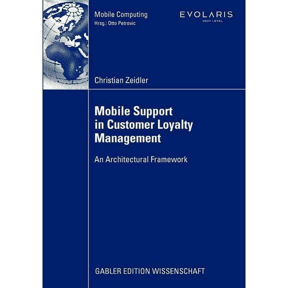 Mobile Computing Mobile Support in Customer Loyalty Management: An Architectural Framework, (Paperback)