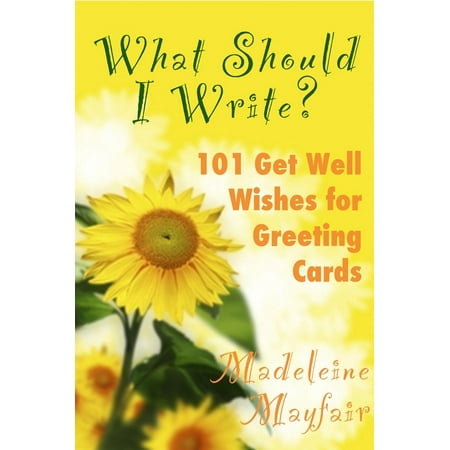 What Should I Write? 101 Get Well Wishes for Greeting Cards - (Best Get Well Wishes)