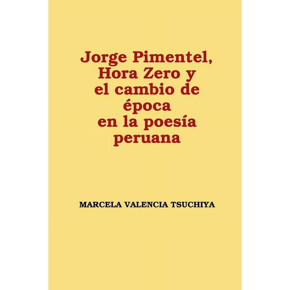 Jorge Pimentel, Hora Zero y el cambio de época en la poesía peruana (Paperback)