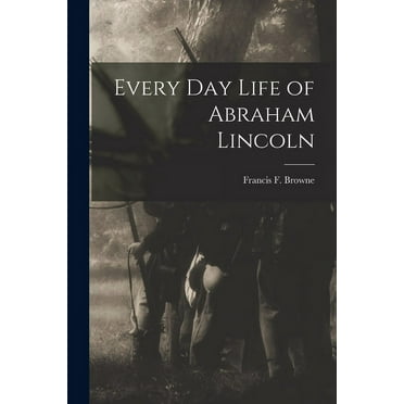 Every Day Life of Abraham Lincoln (Paperback)