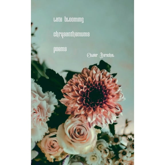 Late Blooming Chrysanthemums, (Paperback)