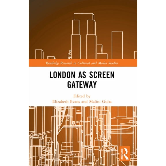 Routledge Research in Cultural and Media London as Screen Gateway, (Paperback)