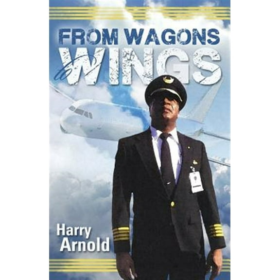 From Wagons to Wings (Paperback) by Harry Arnold