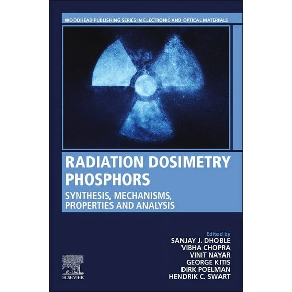 Woodhead Publishing Electronic and Optic Radiation Dosimetry Phosphors: Synthesis, Mechanisms, Properties and Analysis, (Paperback)