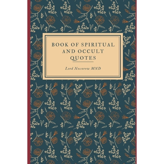 Book of Spiritual and Occult Quotes: A Collection Of Ancient Spiritual and Occult Wisdom (Paperback)