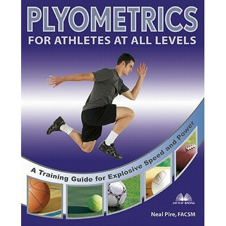 Plyometrics for Athletes at All Levels : A Training Guide for Explosive Speed and