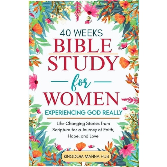 40 Weeks Bible Study for Women: Experiencing God Really: Life-Changing Stories from Scripture for a Journey of Faith, Ho, (Paperback)
