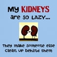 thumbnail image 3 of CafePress - My Kidneys Are So Lazy T Shirt - Men's Classic Graphic T-Shirt, 3 of 4