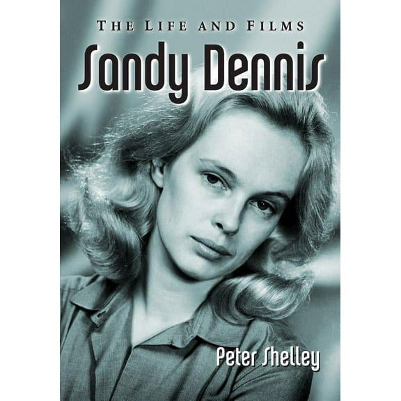 Sandy Dennis: The Life and Films, (Paperback)