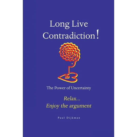 Long Live Contradiction - The Power of Uncertainty, (Paperback)