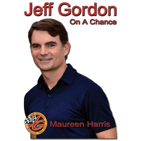 Jeff Gordon: On A Chance (Paperback) by Maureen Harris