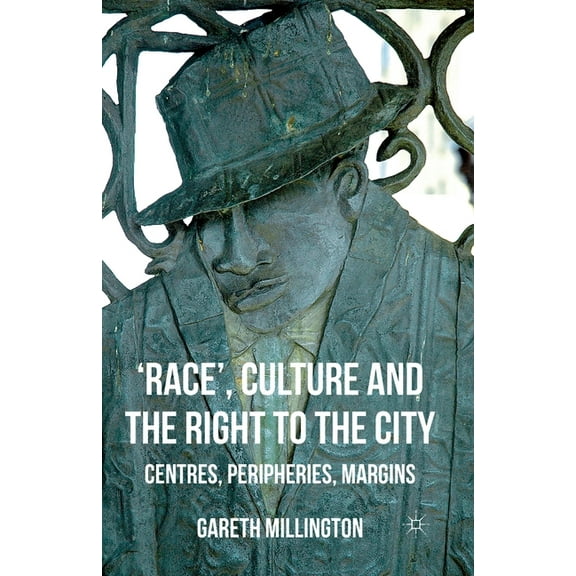 'Race', Culture and the Right to the City: Centres, Peripheries, Margins, (Paperback)