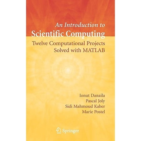 Pre-Owned An Introduction to Scientific Computing: Twelve Computational Projects Solved with MATLAB (Hardcover) 038730889X 9780387308890