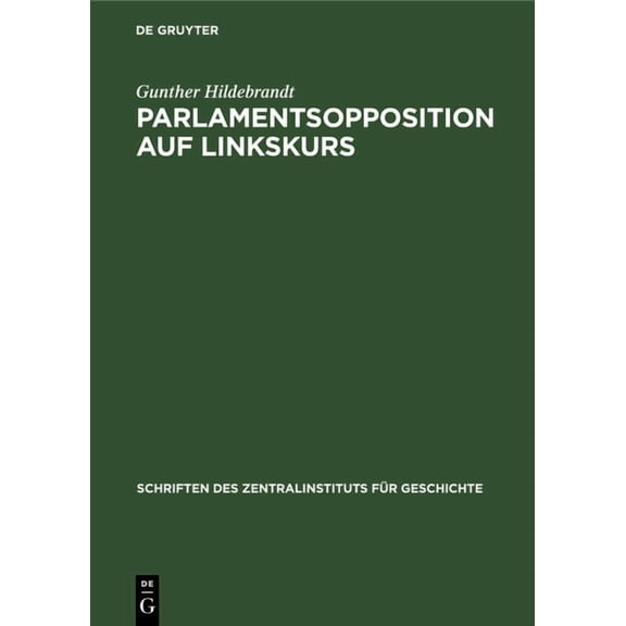 Akademie Der Wissenschaften Der Ddr. Sch Parlamentsopposition Auf Linkskurs: Die KleinbÃ¼rgerlich-Demokratische Fraktion Donnersberg in Der Frankfurter Nationalve, Book 41, (Hardcover)