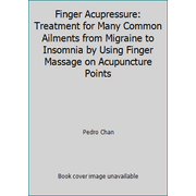 Angle View: Finger Acupressure: Treatment for Many Common Ailments from Migraine to Insomnia by Using Finger Massage on Acupuncture Points, Used [Paperback]