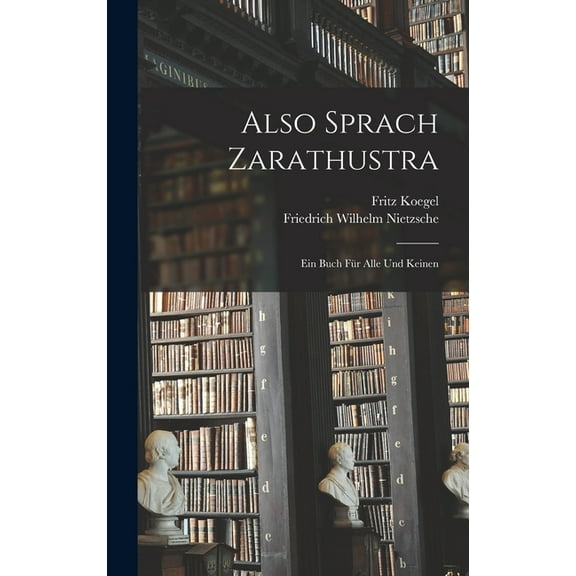 Also Sprach Zarathustra: Ein Buch Für Alle Und Keinen (Hardcover)