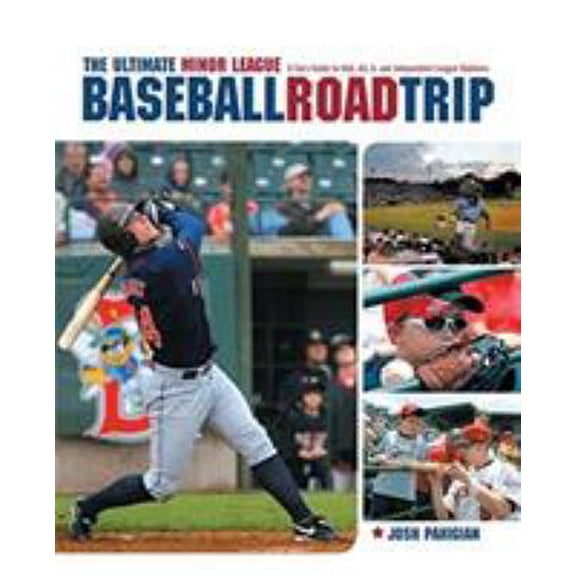 Pre-Owned The Ultimate Minor League Baseball Road Trip: A Fan's Guide to AAA, AA, A, and Independent League Stadiums (Paperback) 159921024X 9781599210247
