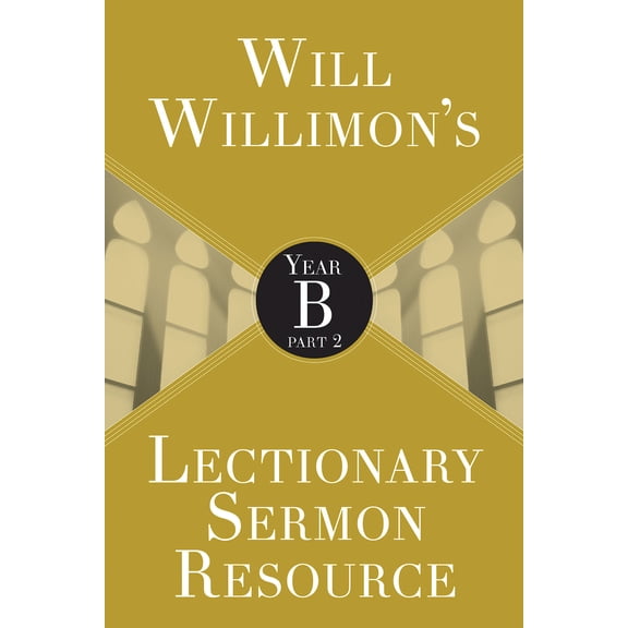 Pre-Owned Will Willimon's Lectionary Sermon Resource: Year B Part 2 (Paperback) 1501847252 9781501847257