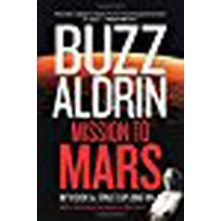 Mission to Mars: My Vision for Space Exploration