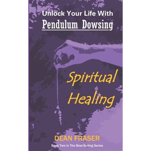 Pre-Owned Unlock Your Life with Pendulum Dowsing Unlock Your Life With Pendulum Dowsing: Spiritual Healing, Book 2, (Paperback)