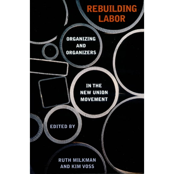 Ilr Press Book Rebuilding Labor: Organizing and Organizers in the New Union Movement, (Paperback)
