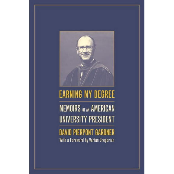 Earning My Degree : Memoirs of an American University President (Edition 1) (Hardcover)