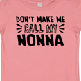 thumbnail image 4 of Inktastic Don't Make Me Call My Nonna Boys or Girls Baby T-Shirt, 4 of 5