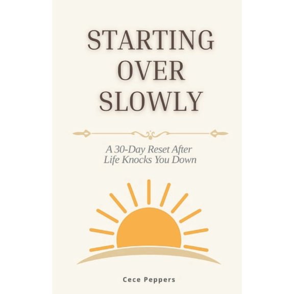 Starting Over Slowly: A 30-Day Reset After Life Knocks You Down, (Paperback)