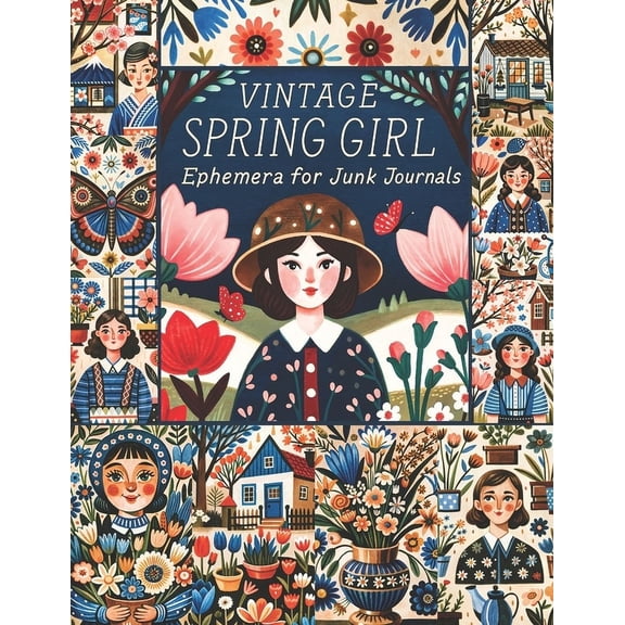 Vintage Spring Girl Ephemera for Junk Journals: A Charming Collection of Vintage-Inspired Designs for Creative Collage, , (Paperback)