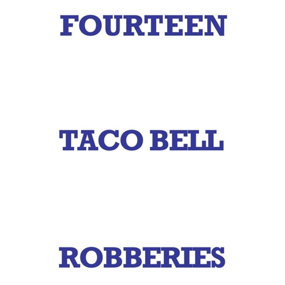 Fourteen Taco Bell Robberies (Paperback)