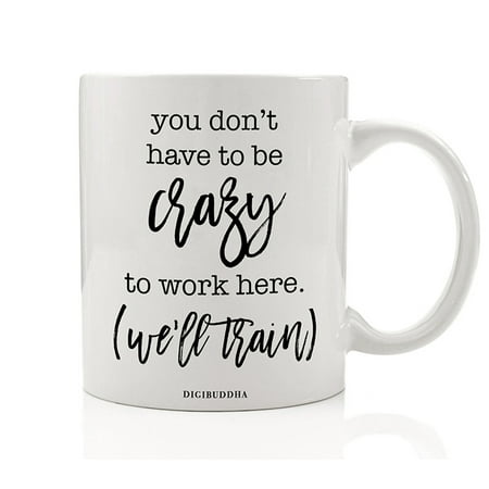 Christmas Gift To Boss We'll Train Crazy Mug Gift Idea Funny Office Job Workplace Craziness Training Included Birthday Christmas Business Company Party Coworker Boss Present 11oz Ceramic Coffee Tea Cup by Digibuddha DM0448 ()